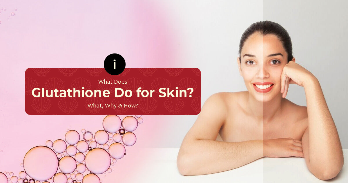 What Does Glutathione Do for Skin? What, Why & How? – ARM