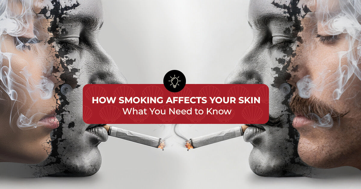 How Smoking Affects Your Skin: What You Need to Know