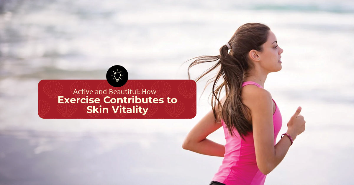 Active and Beautiful: How Exercise Contributes to Skin Vitality