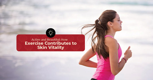 Active and Beautiful: How Exercise Contributes to Skin Vitality