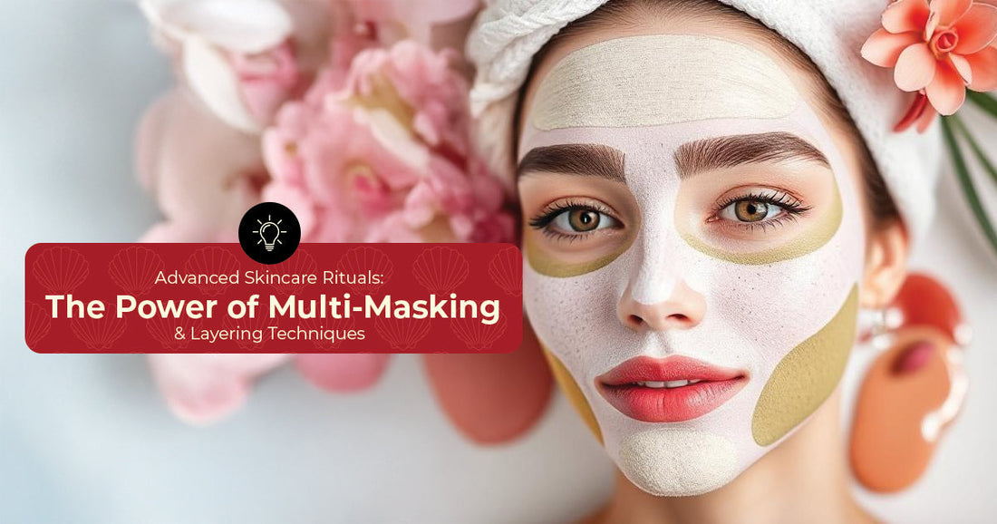 Advanced Skincare Rituals - The Power of Multi-Masking & Layering Techniques