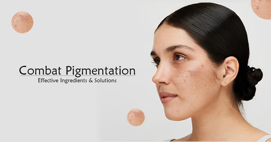 How to Combat Pigmentation: Effective Ingredients and Solutions
