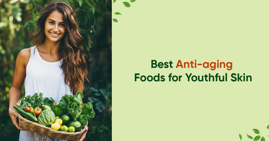 Best Anti-aging Foods for Youthful Skin