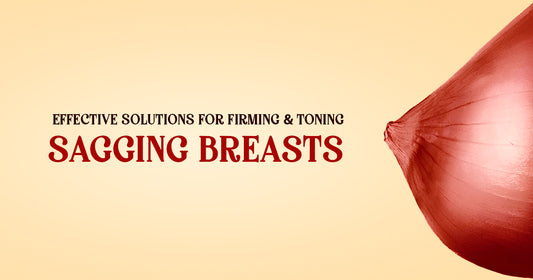 Effective Solutions for Firming and Toning Sagging Breasts