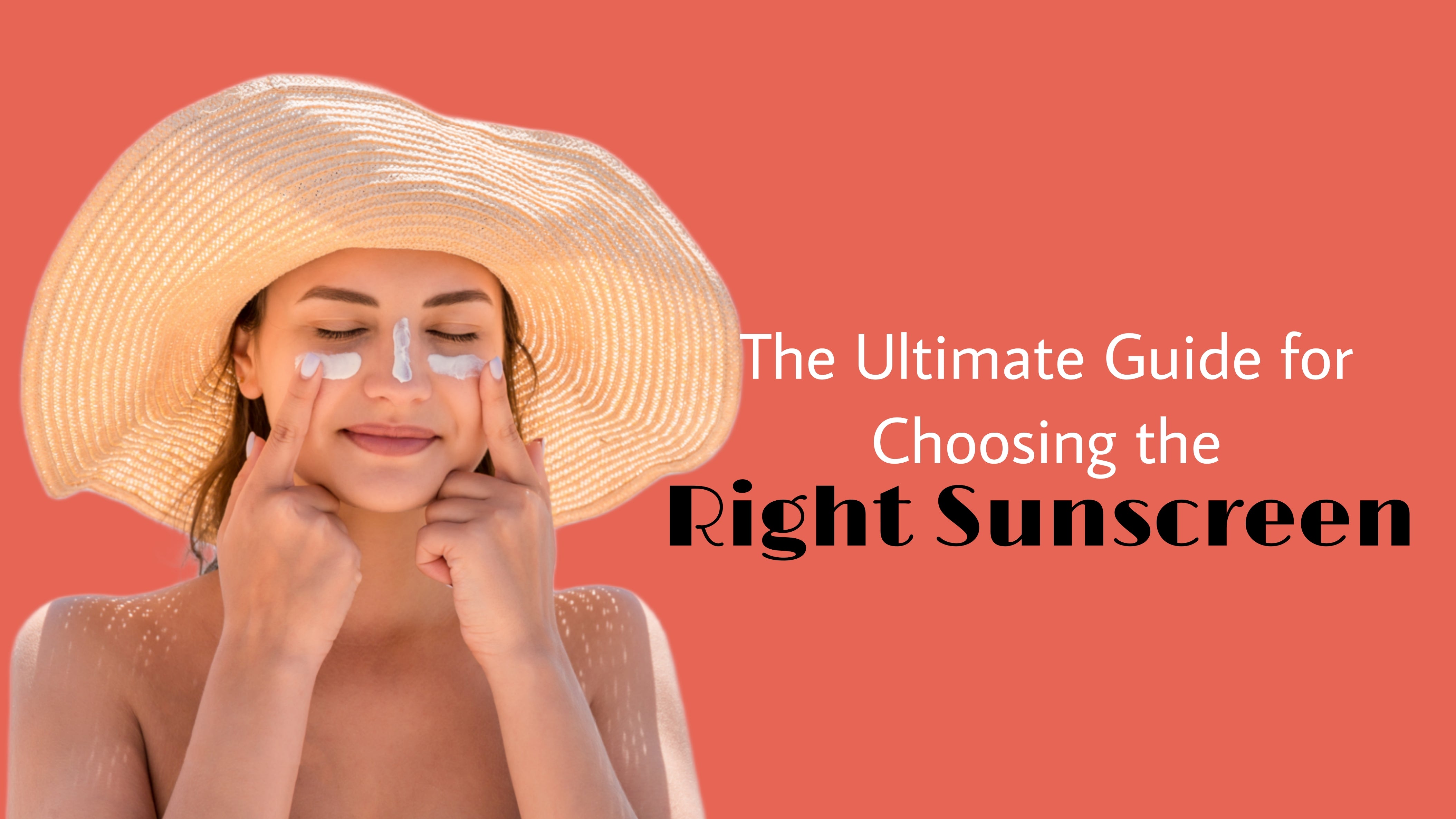 the-ultimate-guide-for-choosing-the-right-sunscreen