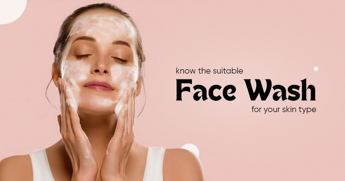 Know Suitable Face Wash For Your Skin