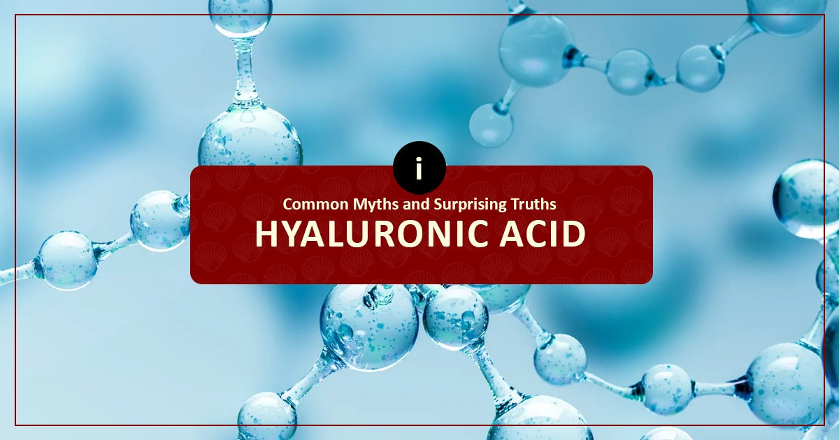 Myths And Truths Of Hyaluronic Acid