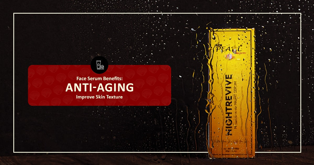 Face Serum Benefit To Improve Anti Aging