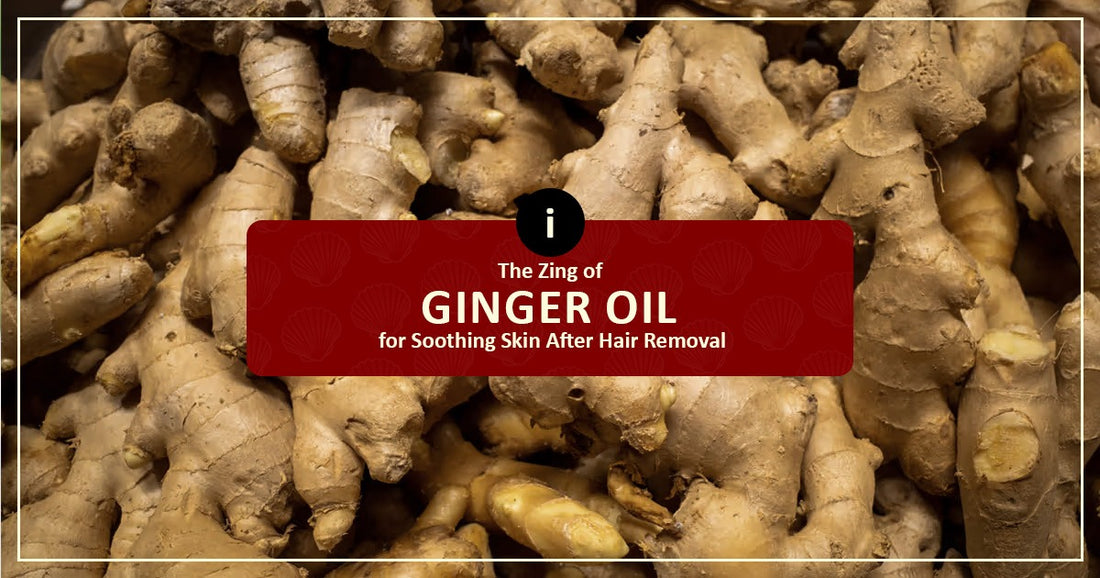 Ginger Oil For Soothing Skin After Hair Removal