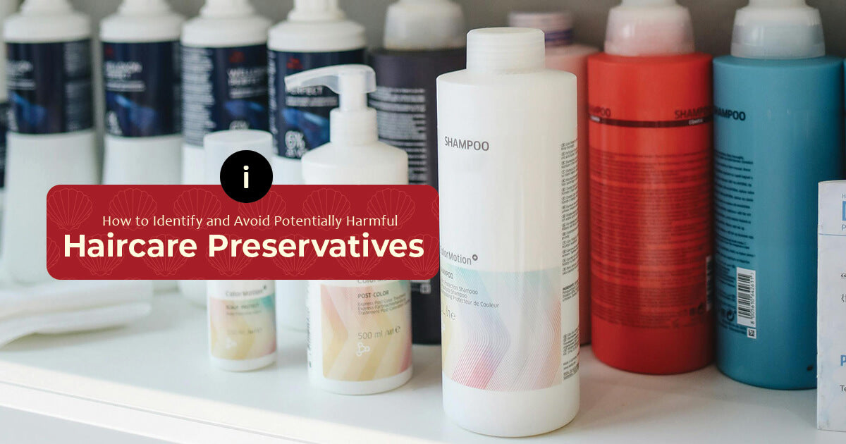 How To Identify And Avoid Potentially Harmful Haircare Preservatives