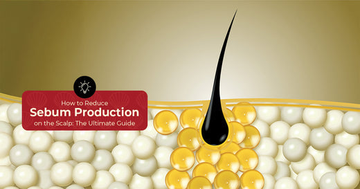 How To Reduce Sebum Production On The Scalp