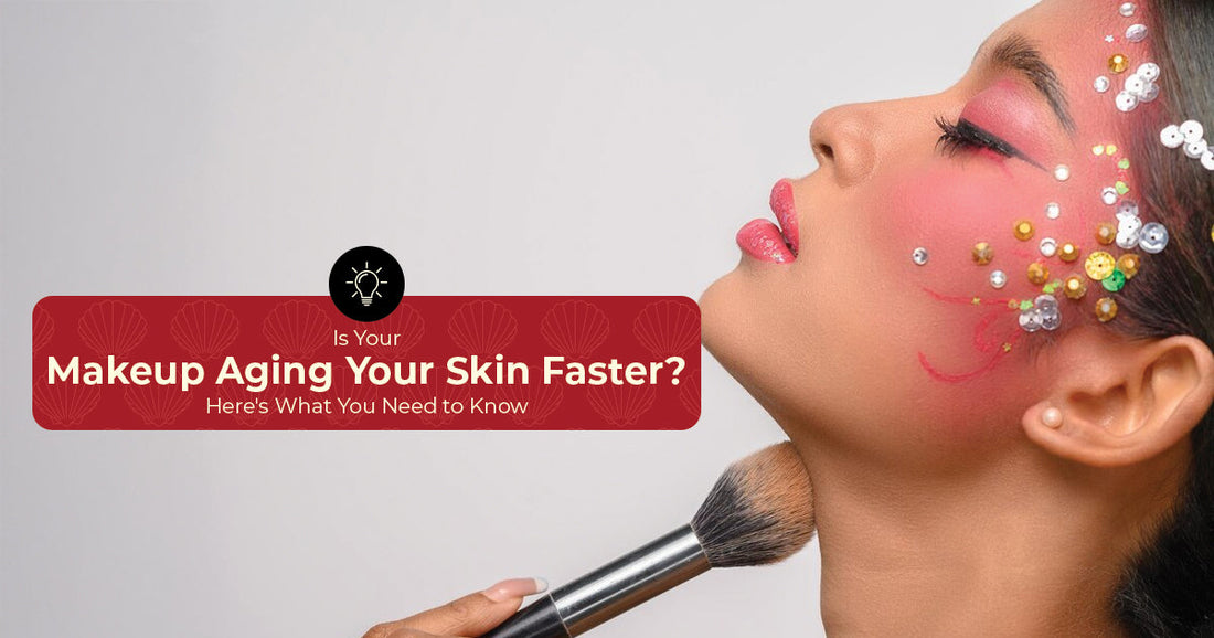 Is Your MakeUp Aging Your Skin Faster
