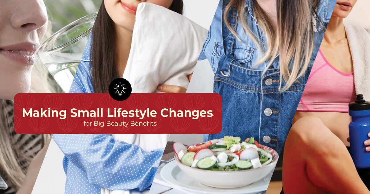 Making Small Lifestyle Changes for Big Beauty Benefits