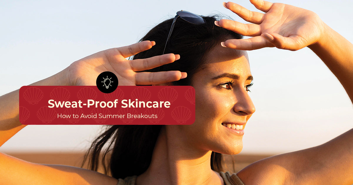 Sweat Proof Skincare How To Avoid Summer Breakouts