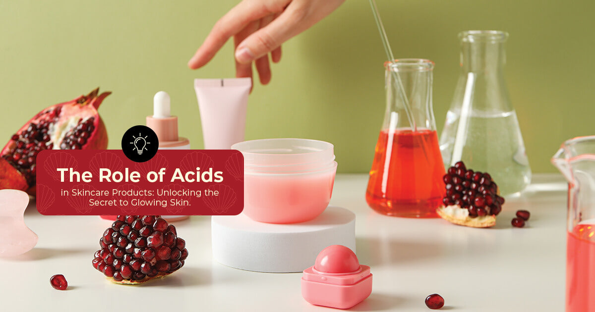 The Role of Acids in Skincare Products- Unlocking the Secret to Glowing Skin