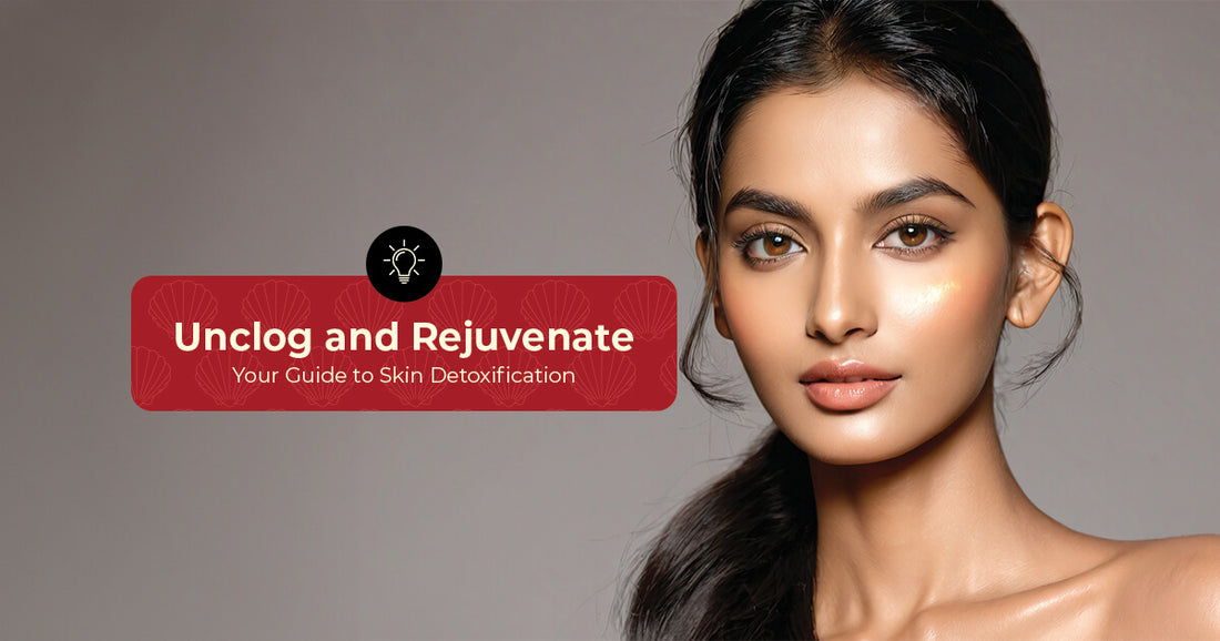 Unclog and Rejuvenate Your Guide to Skin Detoxification