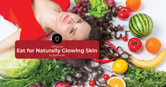 What to Eat for Naturally Glowing Skin in Summer