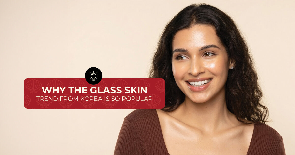 Why the Glass Skin Trend From Korea Is So Popular