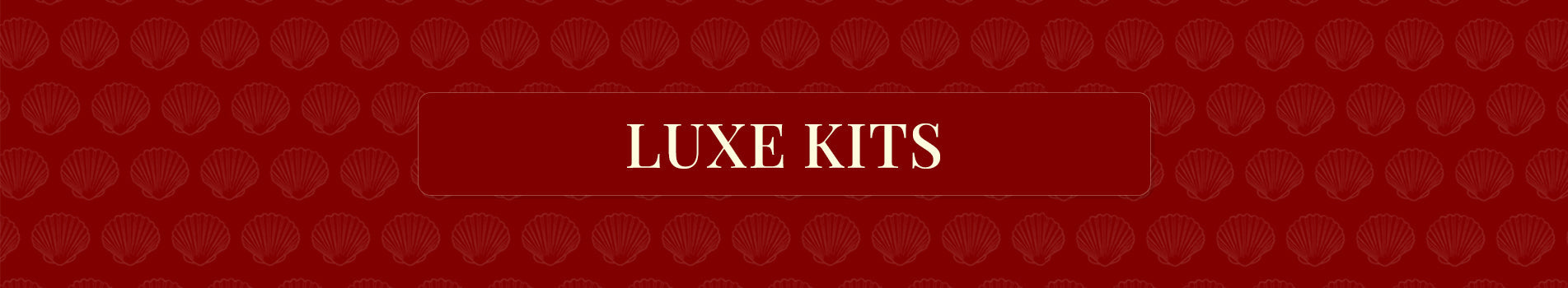 Luxe Kits